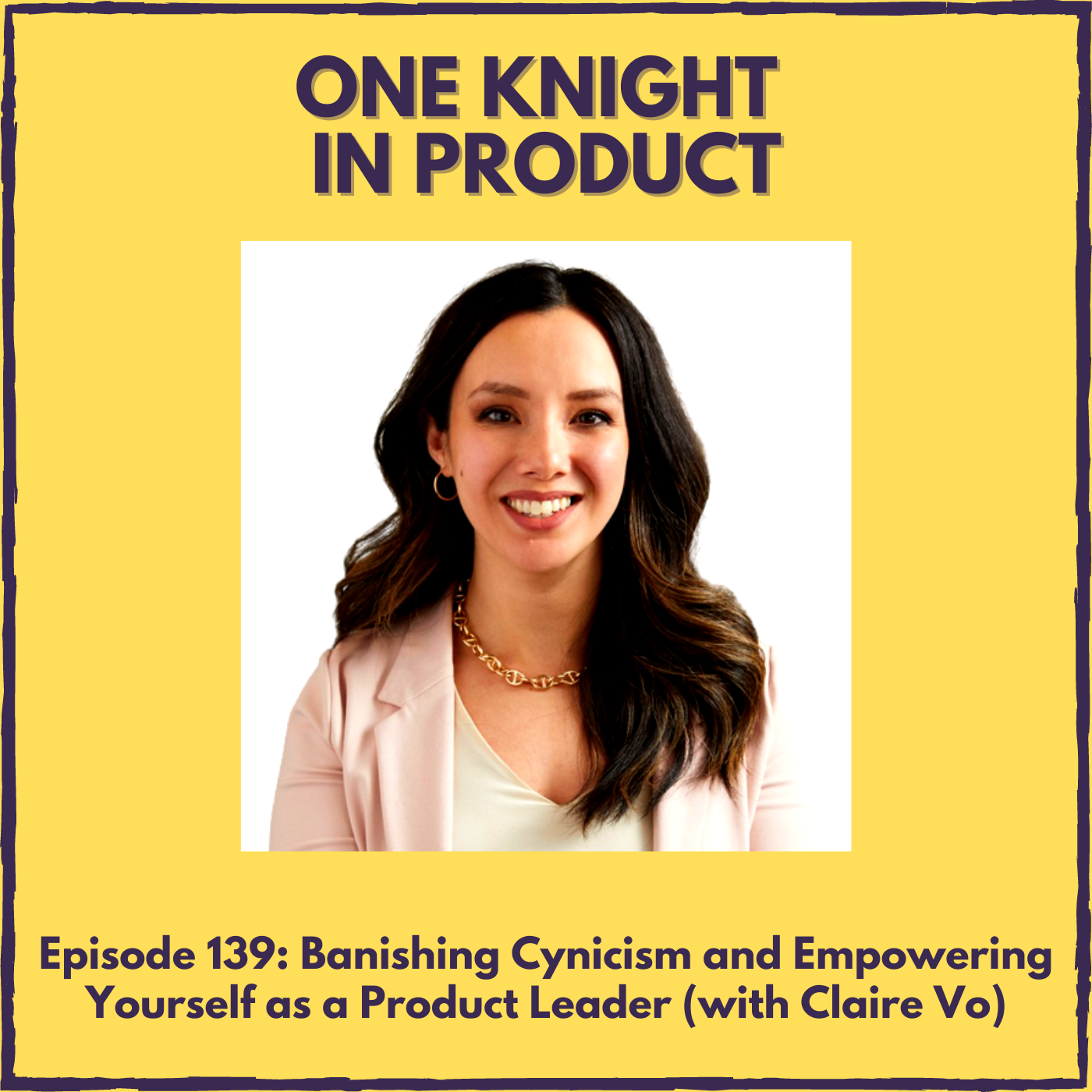 Banishing Cynicism and Empowering Yourself as a Product Leader (with Claire Vo, CPO @ Color & Impending TikTok Influencer)