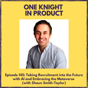 Taking Recruitment into the Future with AI and Embracing the Metaverse (with Shaun Smith-Taylor, Co-Founder @ MyProductPath)