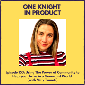 Using The Power of Community to Help you Thrive in a Generalist World (with Milly Tamati, Founder @ Generalist World)