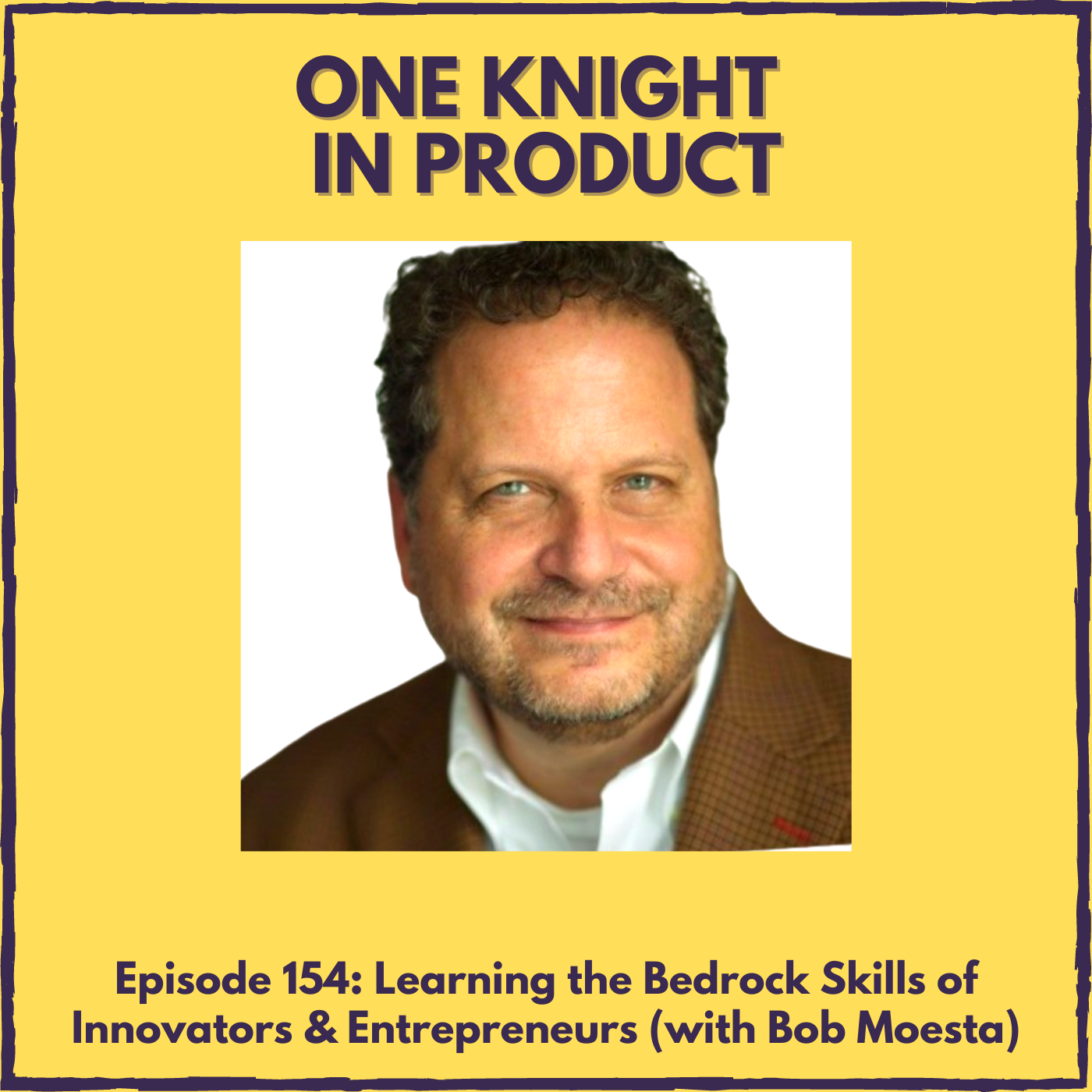 cover of episode Learning the Bedrock Skills of Innovators & Entrepreneurs (with Bob Moesta, Co-creator of the Jobs to be Done Framework & Author ”Learning to Build”)