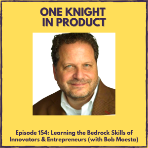 Learning the Bedrock Skills of Innovators & Entrepreneurs (with Bob Moesta, Co-creator of the Jobs to be Done Framework & Author ”Learning to Build”)