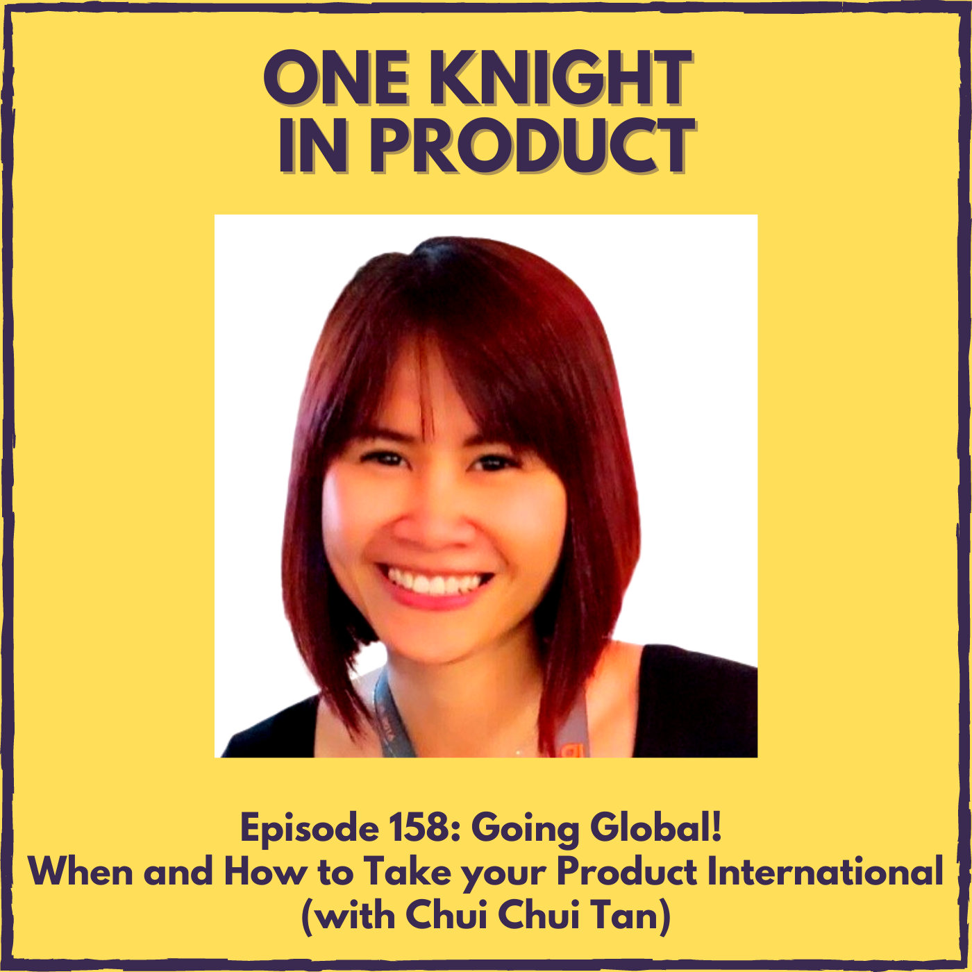 cover of episode Going Global! When and How to Take your Product International (with Chui Chui Tan, International Growth Adviser & Director @ Beyō Global)