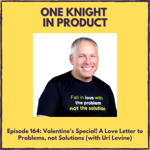 Valentine’s Special! A Love Letter to Problems, not Solutions (with Uri Levine, Founder @ Waze & Author ”Fall in Love with the Problem, not the Solution”)