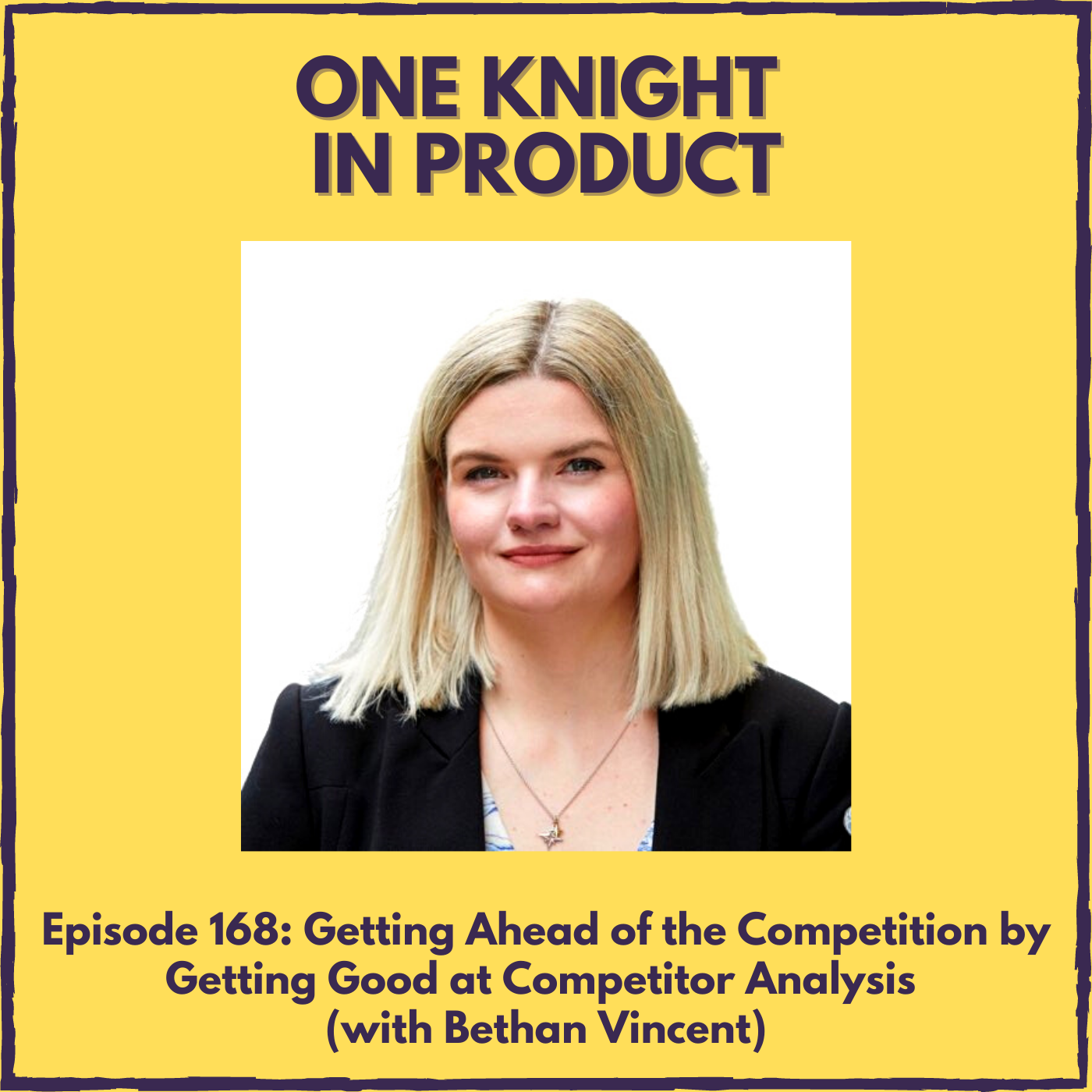 cover of episode Getting Ahead of the Competition by Getting Good at Competitor Analysis (with Bethan Vincent, Managing Partner @ Open Velocity)