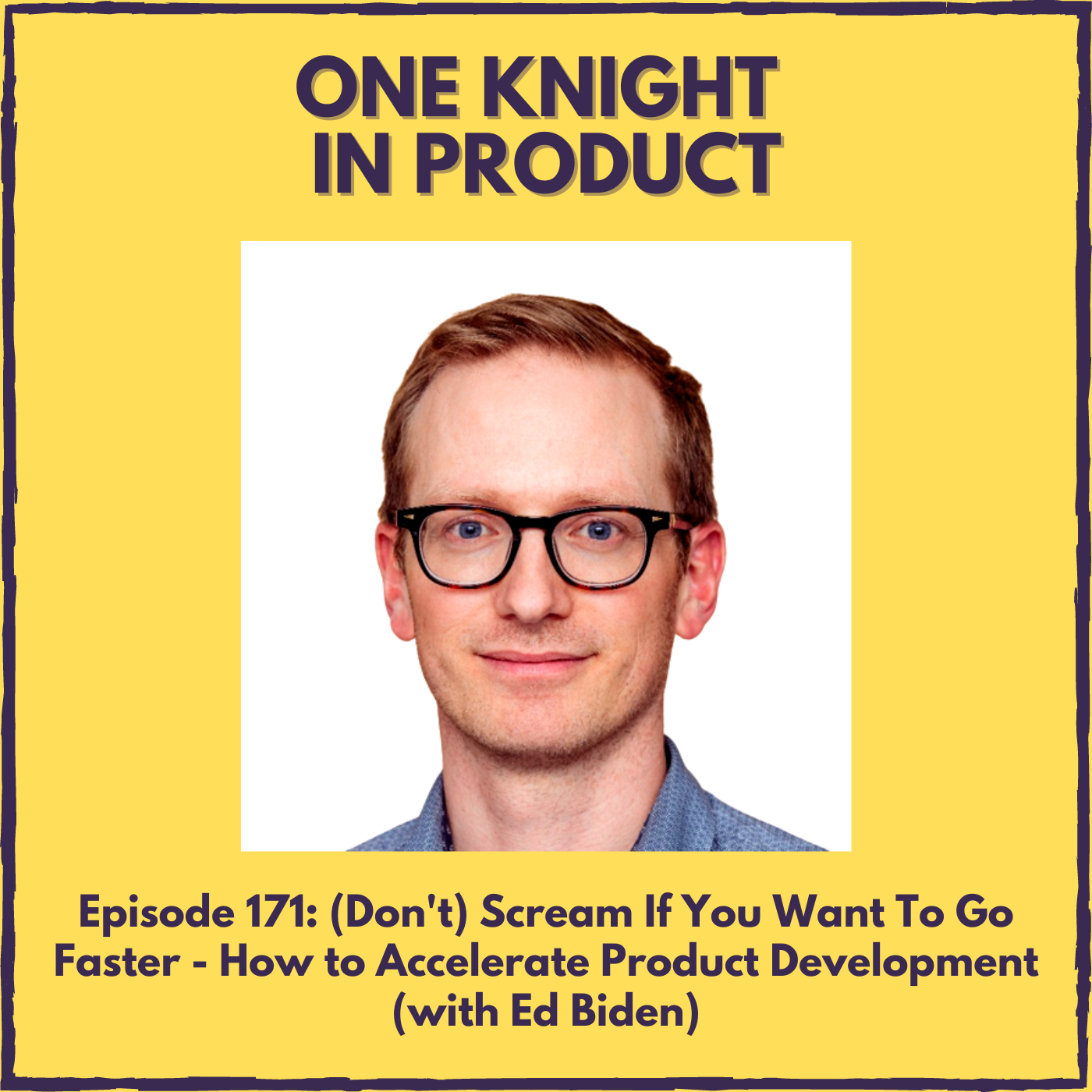 cover of episode (Don’t) Scream If You Want To Go Faster - How to Accelerate Product Development (with Ed Biden, Founder @ Hustle Badger)