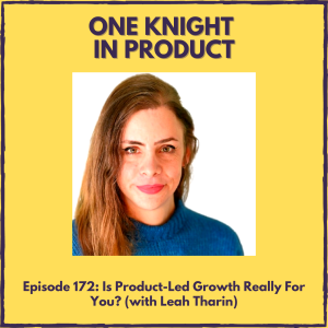 Is Product-Led Growth Really For You? (with Leah Tharin, Product-Led Growth Guru & Head of Product @ Jua)