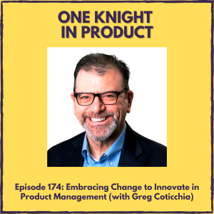 Embracing Change to Innovate in Product Management (with Greg Coticchia, CEO @ Sopheon)