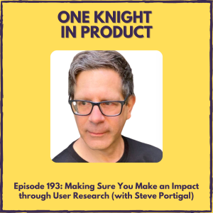 Making Sure You Make an Impact through User Research (with Steve Portigal, User Research Consultant & Author ”Interviewing Users”)