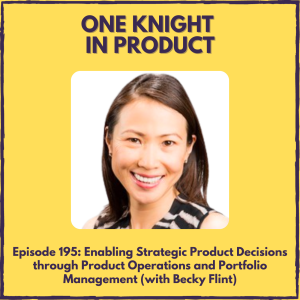 Enabling Strategic Product Decisions through Product Operations and Portfolio Management (with Becky Flint, CEO of Dragonboat)