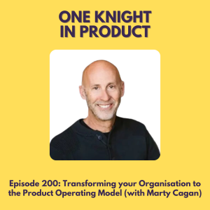 Transforming your Organisation to the Product Operating Model (with Marty Cagan, Author "Inspired", "Empowered" and "Transformed")