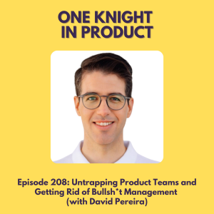 Untrapping Product Teams and Getting Rid of Bullsh*t Management (with David Pereira, Author "Untrapping Product Teams")