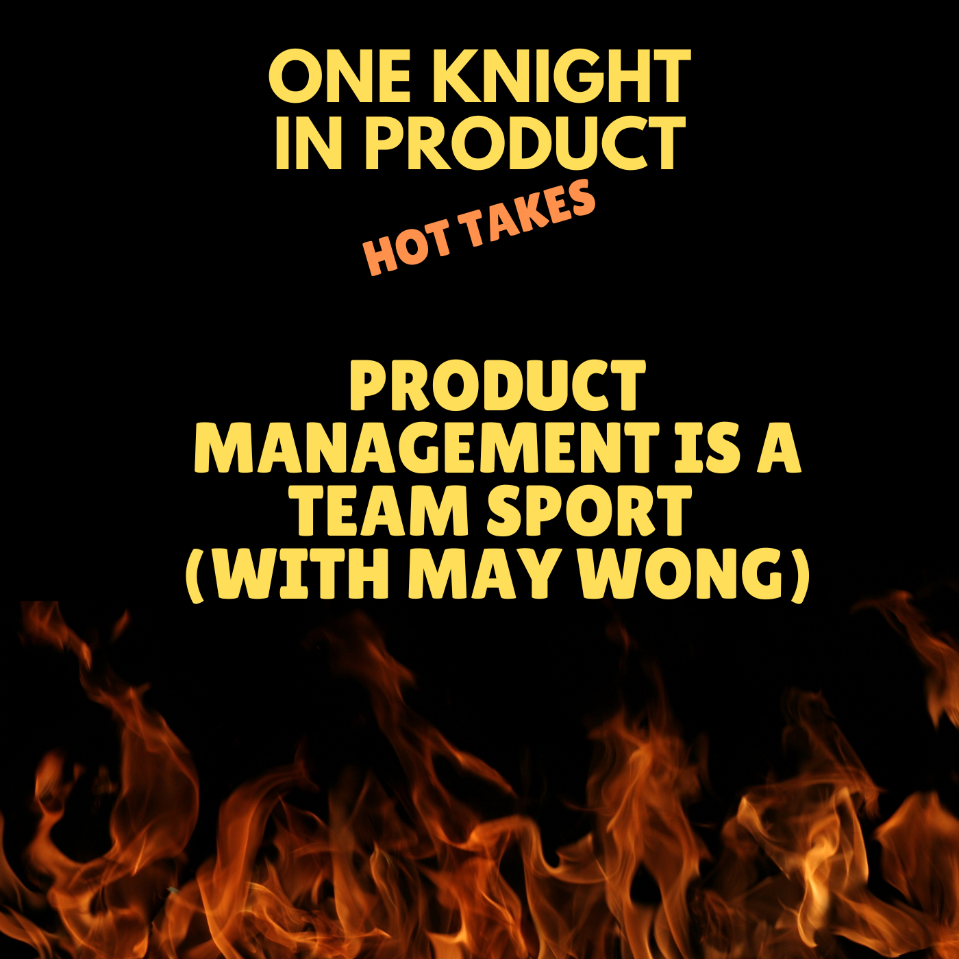 cover of episode May Wong's Hot Take - Product Management is a Team Sport (with May Wong, Product Operations Consultant & Coach)