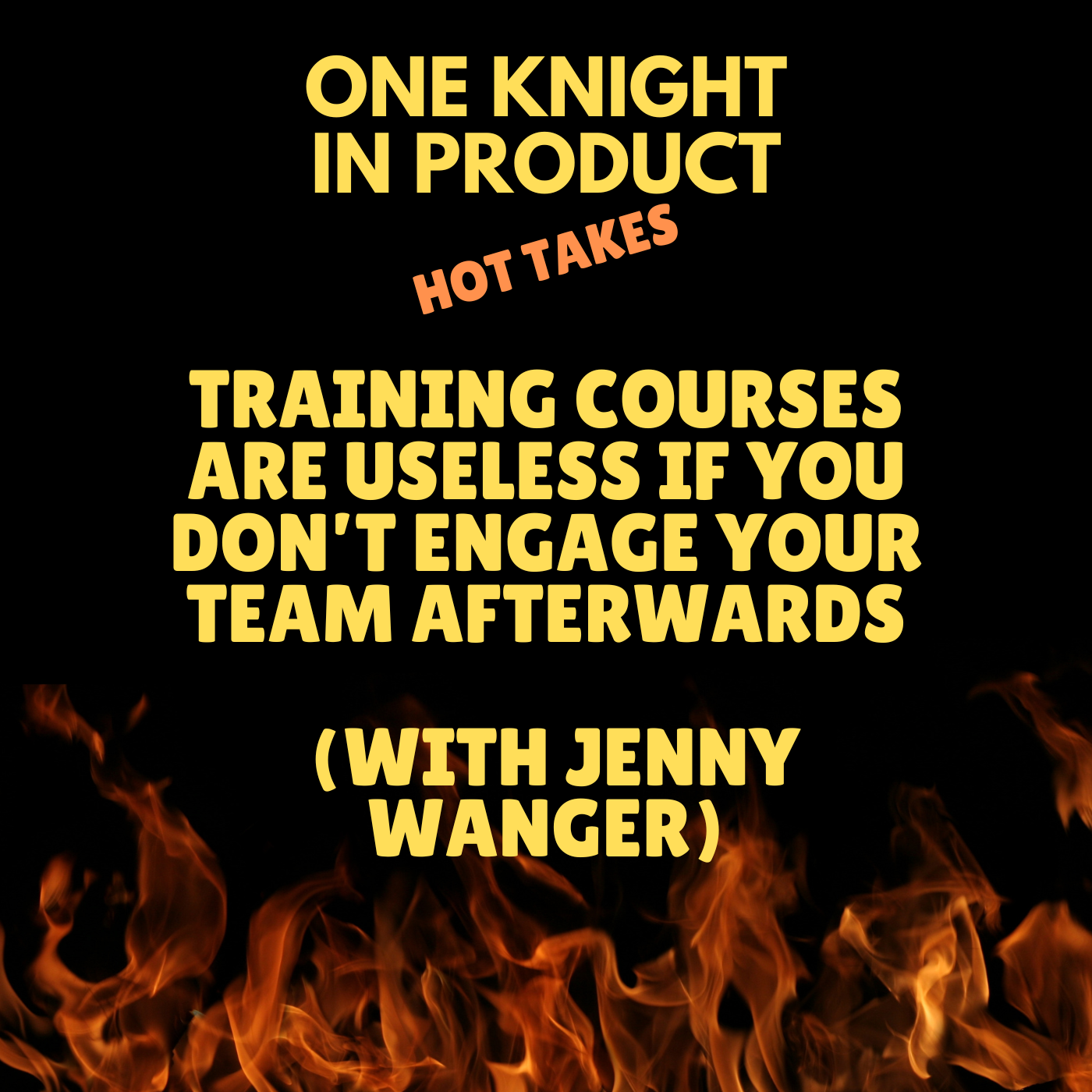 cover of episode Jenny Wanger's Hot Take - Training Courses Are Useless If You Don't Engage Your Team Afterwards (with Jenny Wanger, Product Consultant & Coach)