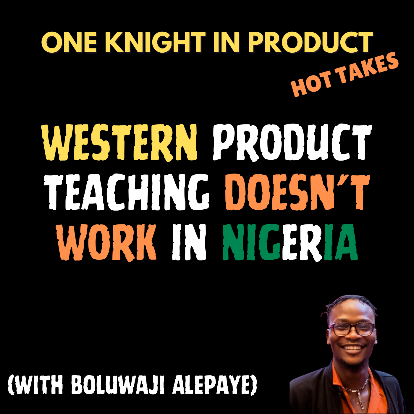 cover of episode Boluwaji Alepaye's Hot Take - Western Product Teaching Doesn't Work in Nigeria (with Boluwaji Alepaye, Product Manager @ Moniepoint)