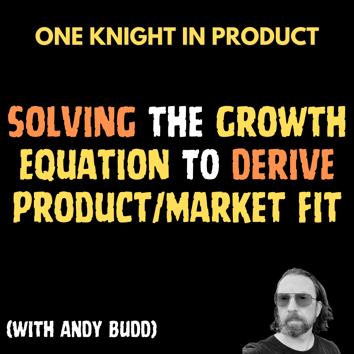 cover of episode Solving the Growth Equation to Derive Product/Market Fit (with Andy Budd, Author "The Growth Equation")