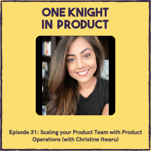 Scaling your Product Team with Product Operations (with Christine Itwaru, Senior Director of Product Operations @ Pendo)