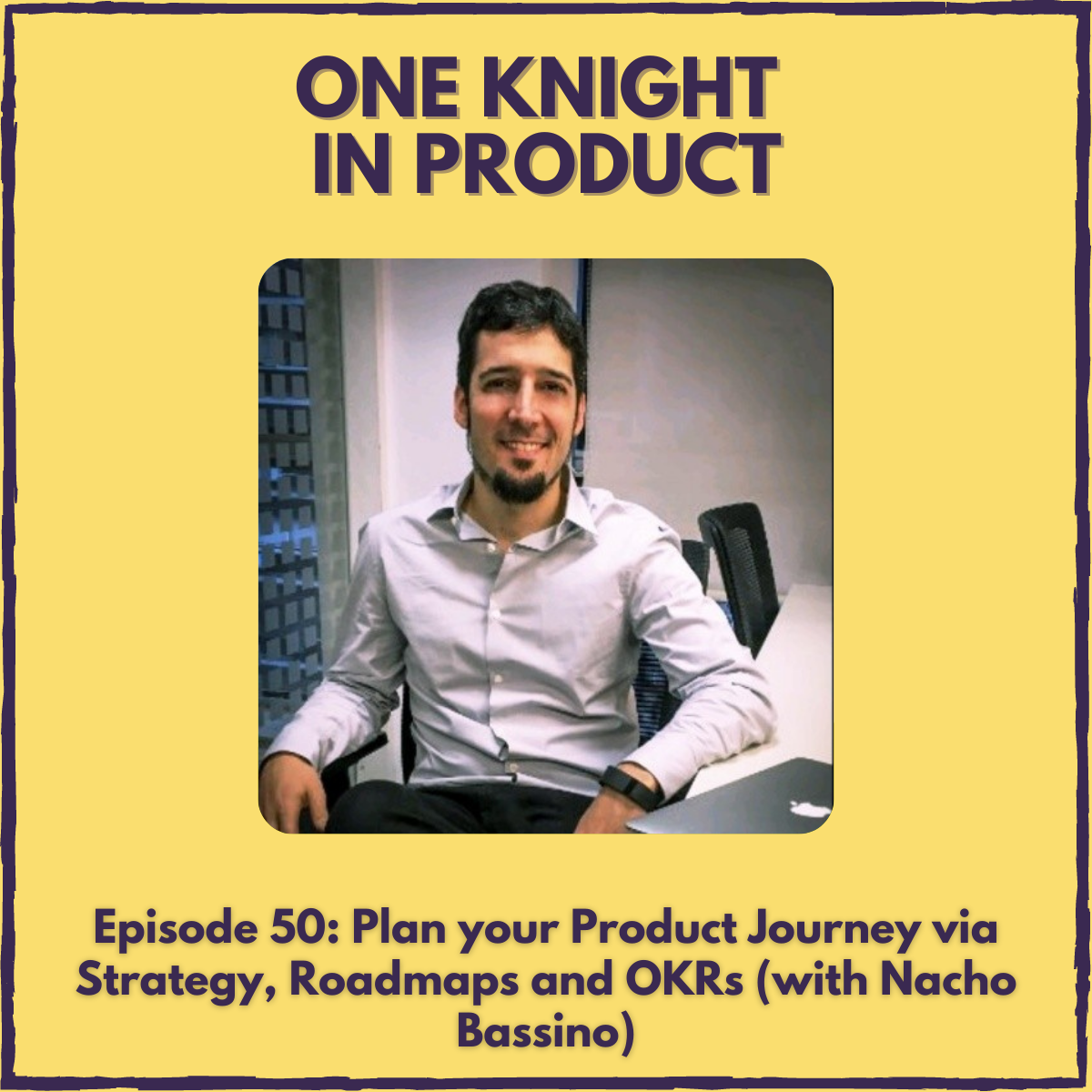 Plan your Product Journey via Strategy, Roadmaps and OKRs (with Nacho Bassino, CPO @ Best Day Travel & author "Product Direction")