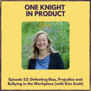 Defeating Bias, Prejudice and Bullying in the Workplace (with Kim Scott, author ”Radical Candor” & ”Just Work”)