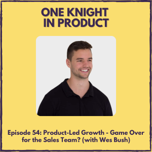 Product-Led Growth - Game Over for the Sales Team? (with Wes Bush, author ”Product-Led Growth” & founder @ ProductLed)