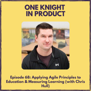 Applying Agile Principles to Education & Measuring Learning (with Chris Hull, founder & CPO @ Otus)