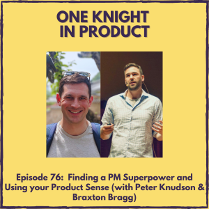 Finding a PM Superpower and Using your Product Sense (with Peter Knudson & Braxton Bragg, co-authors "Product Sense")