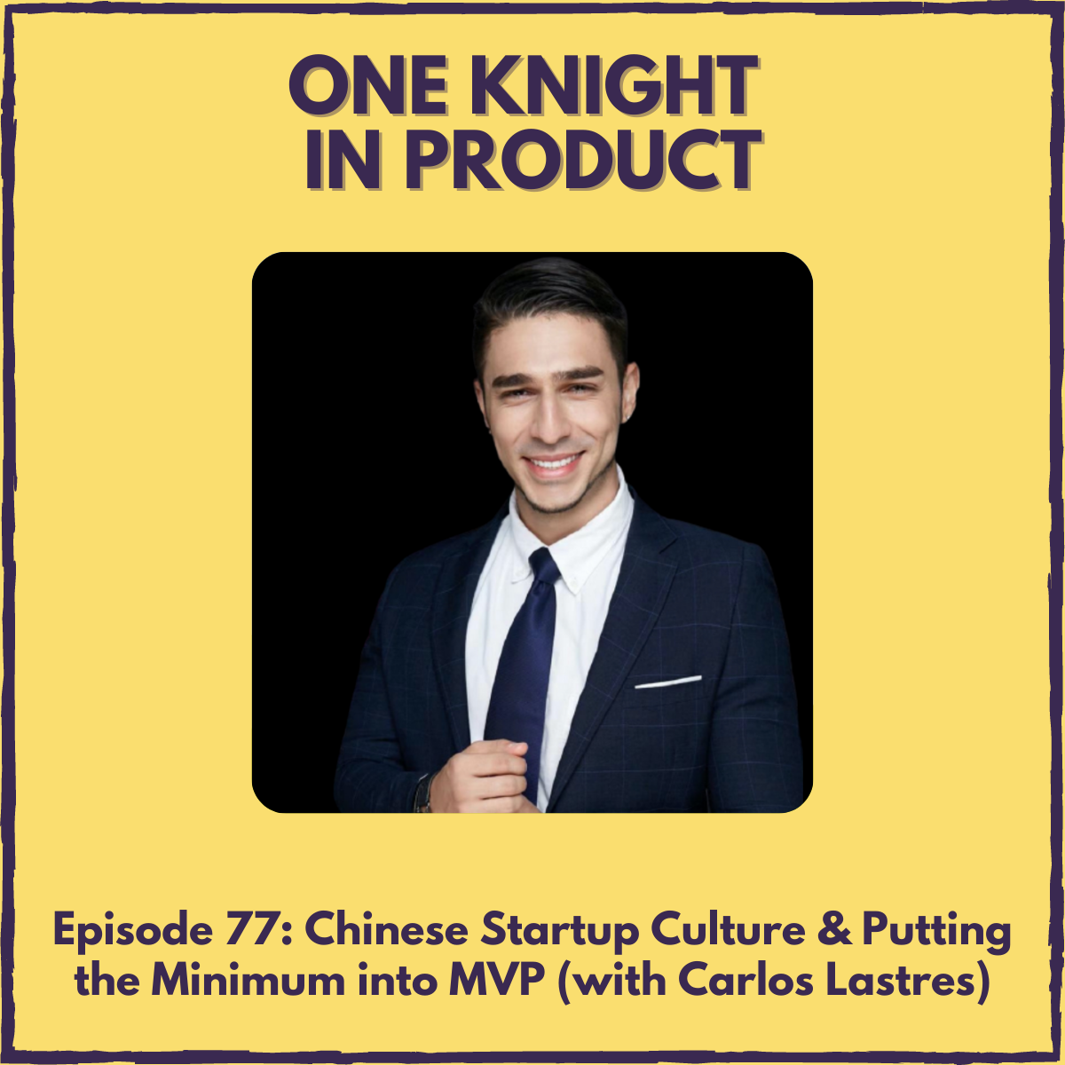 Chinese Startup Culture & Putting the Minimum into MVP (with Carlos Lastres, Creative & Marketing Director @ Kaiyan Medical)
