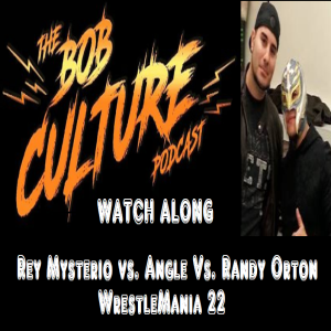 BCP Watch Along:  Rey Mysterio Vs. Kurt Angle vs. Randy Orton Wrestlemania 22
