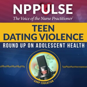 138. Teen Dating Violence: Round Up on Adolescent Health PT1 (CE)