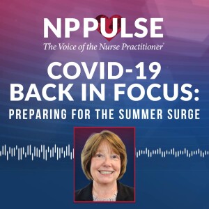 150. COVID-19 Back in Focus: Preparing for the Summer Surge