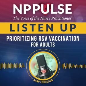 151. Listen Up: Prioritizing RSV Vaccination for Adults (CE)