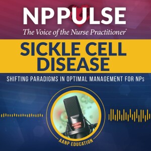 133. Sickle Cell Disease: Shifting Paradigms in Optimal Management for NPs (CE)