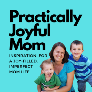 Ep. 2: Origins of the Practically Joyful Mom Podcast