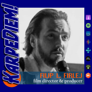 Ep. 14 | Film Director & Producer Filip L. Firlej | London, UK & Lyon, France