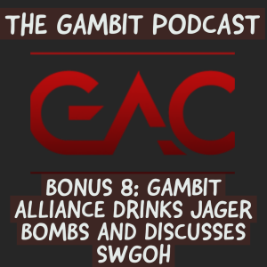 BONUS: GAMBIT ALLIANCE DRINKS JAGER BOMBS AND DISCUSSES SWGOH (Gambit Alliance Episode 7)