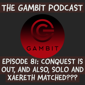 The Gambit Episode 81: CONQUEST IS OUT - WILL IT STAY FUN?