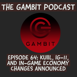 The Gambit Episode 64: KUIIL AND IG-11 AND GAME ECONOMY CHANGES ANNOUNCED