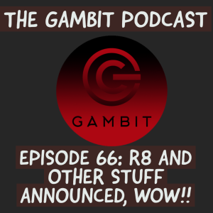 The Gambit Episode 66: ROAD AHEAD AND RELIC 8 AND MORE
