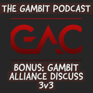 BONUS: GAMBIT ALLIANCE DRINKS AND DISCUSSES 3V3 (Gambit Alliance Episode 3)