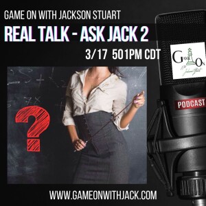 S3E9 - GAME ON WITH JACKSON STUART - ASK JACK, PART 2!