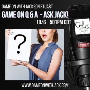 S3E31 - GAME ON WITH JACKSON STUART - REAL TALK WITH JACK - ASK JACK