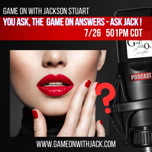 S3E62 - GAME ON WITH JACKSON STUART - ASK JACK!