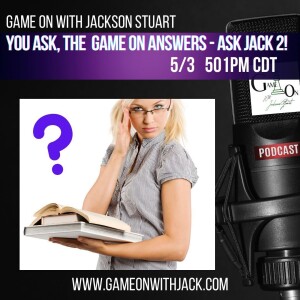 S3E53 - GAME ON WITH JACKSON STUART - ASK JACK 2!