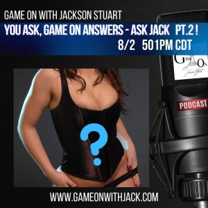 S3E63 - GAME ON WITH JACKSON STUART - ASK JACK 2!