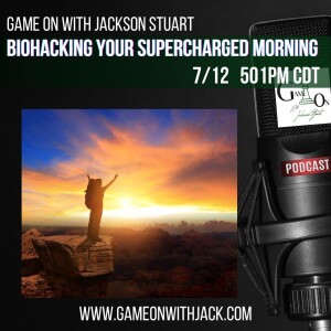 S3E60 - GOWJS -BIOHACKING YOUR SUPERCHARGED MORNING!