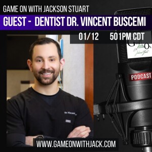 S3E40 - GAME ON WITH JACKSON STUART - DENTIST AND ORAL HEALTH EXPERT VINCENT BUSCEMI!