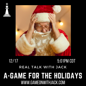 S2E36 - GAME ON WITH JACKSON STUART - REAL TALK WITH JACK - A-GAME &THE HOLIDAYS!