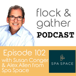 Episode 102 with Susan Conger & Alex Allen from Spa Space