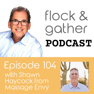 Episode 104 with Shawn Haycock from Massage Envy