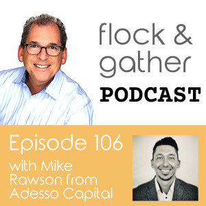 Episode 106 with Mike Rawson from Adesso Capital