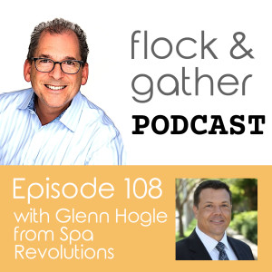 Episode 108 with Glenn Hogle from Spa Revolutions